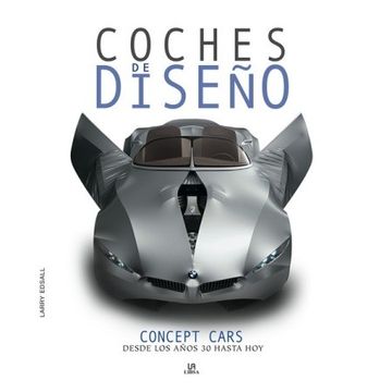 portada Coches de Diseño: Concept Cars Desde los Años 30 Hasta hoy (Máquinas Civiles)