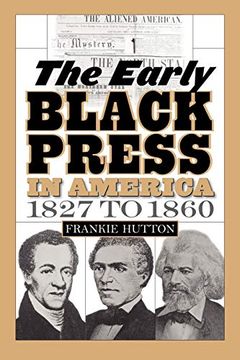 portada The Early Black Press in America, 1827 to 1860 (in English)