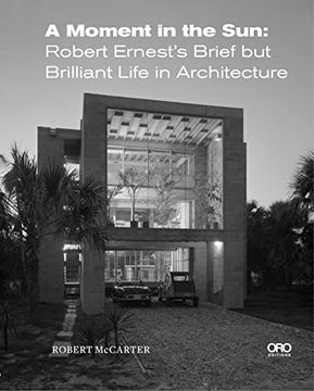 portada A Moment in the Sun: Robert Ernest’S Brief but Brilliant Life in Architecture 
