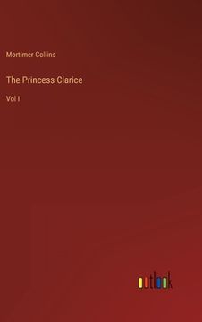 portada The Princess Clarice: Vol I (en Inglés)