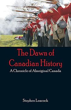 portada The Dawn of Canadian History: A Chronicle of Aboriginal Canada (en Inglés)