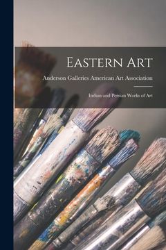 portada Eastern Art; Indian and Persian Works of Art