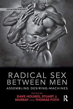 portada Radical sex Between Men: Assembling Desiring-Machines (Sexualities in Society) (en Inglés)