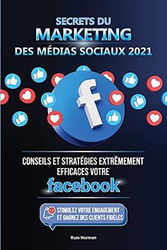 portada Secrets du Marketing des Médias Sociaux 2021: Conseils et Stratégies Extrêmement Efficaces Votre Facebook (Stimulez Votre Engagement et Gagnez des Clients Fidèles) (en Francés)