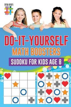 portada Do-It-Yourself Math Boosters Sudoku for Kids Age 8 (en Inglés)