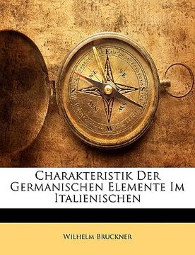 portada Charakteristik Der Germanischen Elemente Im Italienischen (en Alemán)