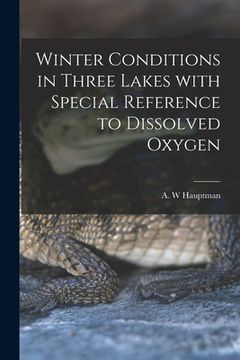 portada Winter Conditions in Three Lakes With Special Reference to Dissolved Oxygen (en Inglés)