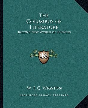 portada the columbus of literature: bacon's new world of sciences (in English)