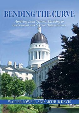 portada Bending the Curve: Applying Lean Systems Thinking to Government and Service Organizations (en Inglés)