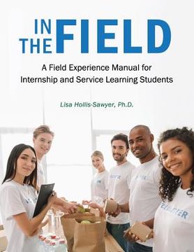 portada In the Field: A Field Experience Manual for Internship and Service Learning Students (en Inglés)