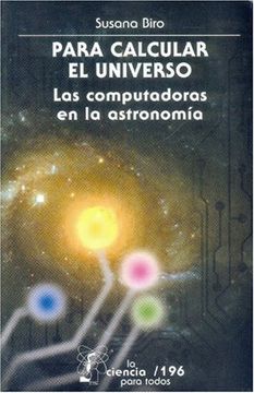 portada Para Calcular el Universo: Las Computadoras en la Astronomia: 196 (la Ciencia Para Todos)