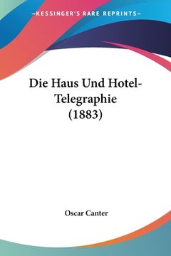 portada Die Haus Und Hotel-Telegraphie (1883) (en Alemán)
