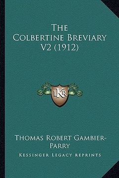 portada the colbertine breviary v2 (1912) the colbertine breviary v2 (1912) (en Inglés)