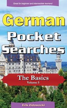 portada German Pocket Searches - The Basics - Volume 5: A set of word search puzzles to aid your language learning (en Alemán)