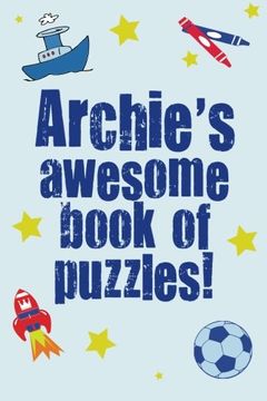 portada Archie's Awesome Book Of Puzzles!: Children's puzzle book containing 20 unique personalised puzzles as well as 80 other fun puzzles.