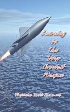 portada Learning to Use Your Greatest Weapon (en Inglés)