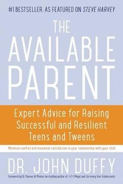 portada The Available Parent: Expert Advice for Raising Successful and Resilient Teens and Tweens
