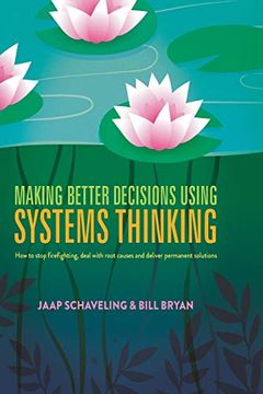 portada Making Better Decisions Using Systems Thinking: How to Stop Firefighting, Deal with Root Causes and Deliver Permanent Solutions