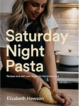 portada Saturday Night Pasta: Recipes and Self-Care Rituals for the Home Cook (en Inglés)