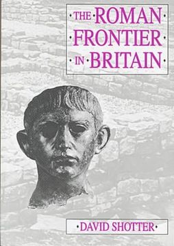 portada The Roman Frontier in Britain: Hadrian's Wall, the Antonine Wall and Roman Policy in Scotland