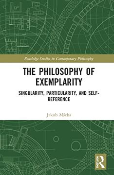 portada The Philosophy of Exemplarity: Singularity, Particularity, and Self-Reference (Routledge Studies in Contemporary Philosophy) (en Inglés)