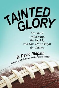 portada tainted glory: marshall university, the ncaa, and one man ` s fight for justice