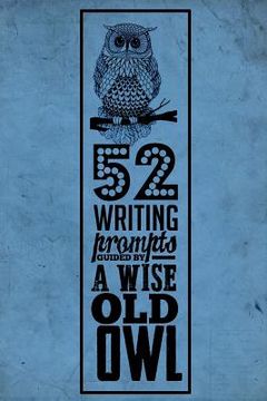 portada 52 Writing Prompts Guided by A Wise Old Owl (en Inglés)