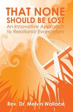portada That None Should Be Lost: An Innovative Approach to Relational Evangelism (en Inglés)