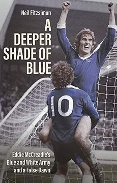 portada A Deeper Shade of Blue: Eddie McCreadie's Blue and White Army and a False Dawn (en Inglés)