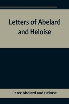 portada Letters of Abelard and Heloise, To which is prefix'd a particular account of their lives, amours, and misfortunes 