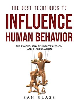 portada The Best Techniques to Influence Human Behavior: The Psychology Behind Persuasion and Manipulation (in English)