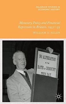 portada Monetary Policy and Financial Repression in Britain, 1951-59 (Palgrave Studies in Economic History Series)