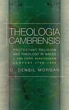 portada Theologia Cambrensis: Protestant Religion and Theology in Wales, Volume 2: The Long Nineteenth Century, 1760-1900 (in English)