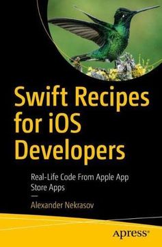 portada Swift Recipes for ios Developers: Real-Life Code From Apple app Store Apps (en Inglés)