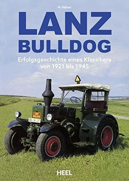 portada Lanz Bulldog: Erfolgsgeschichte Eines Klassikers von 1921 bis 1945 (en Alemán)