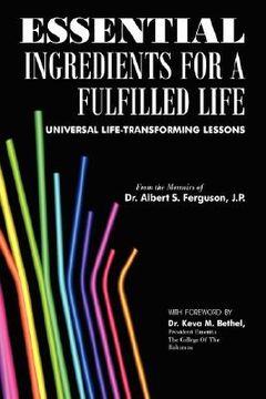 portada essential ingredients for a fulfilled life: universal life-transforming lessons (in English)