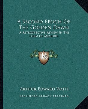 portada a second epoch of the golden dawn: a retrospective review in the form of memoirs (en Inglés)