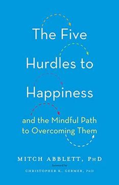 portada The Five Hurdles to Happiness: And the Mindful Path to Overcoming Them (en Inglés)