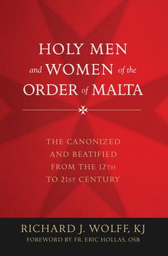 portada Holy Men and Women of the Order of Malta: The Canonized and Beatified from the Twelfth to the Twenty-First Century