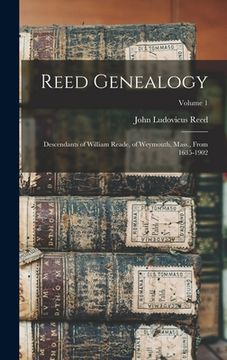 portada Reed Genealogy: Descendants of William Reade, of Weymouth, Mass., From 1635-1902; Volume 1 (in English)