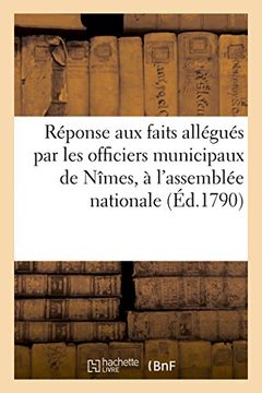 portada Réponse aux Faits Allégués par mm. Officiers Municipaux de Nîmes, et Boyer, Substitut du Procureur (Sciences Sociales) (en Francés)