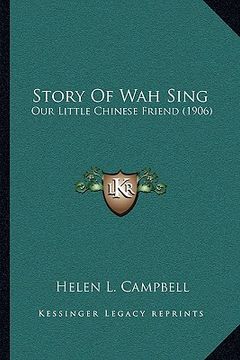 portada story of wah sing: our little chinese friend (1906) (in English)