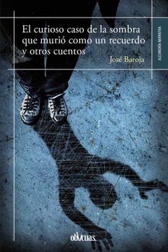 portada El Curioso Caso de la Sombra que Murió Como un Recuerdo y Otros Cuentos (in Spanish)