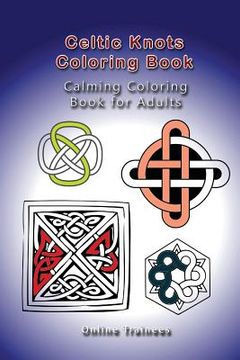 portada Celtic Knots Coloring Book: Calming Coloring Book for Adults (en Inglés)
