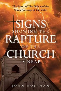 portada Signs Showing the Rapture of the Church is Near: The Power of the Tithe and the Seven Blessings of the Tithe (in English)