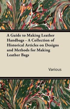 portada a guide to making leather handbags - a collection of historical articles on designs and methods for making leather bags