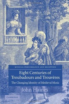 portada Eight Centuries of Troubadours and Trouvères: The Changing Identity of Medieval Music (Musical Performance and Reception) 