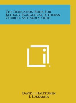 portada The Dedication Book for Bethany Evangelical Lutheran Church, Ashtabula, Ohio (en Inglés)
