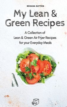 portada My Lean & Green Recipes: A Collection of Lean & Green air Fryer Recipes for Your Everyday Meals (en Inglés)
