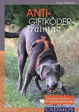 portada Anti-Giftköder-Training: Übungsprogramm für Staubsauger-Hunde (en Alemán)